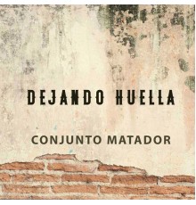 Conjunto Matador - Dejando Huella