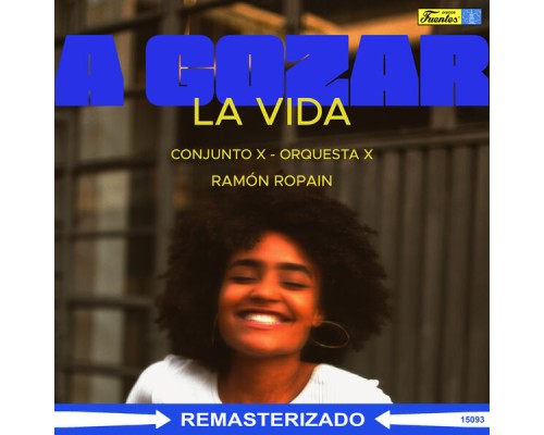 Conjunto X, Orquesta X & Ramón Ropain - A Gozar la Vida Conjunto X, Orquesta X & Ramón Ropain - A Gozar la Vida