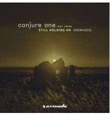 Conjure One feat. Aruna - Still Holding On (Remixes)