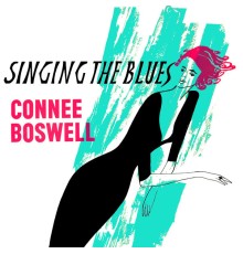 Connee Boswell - Singing The Blues