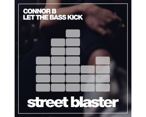 Connor B - Let the Bass Kick  (Tim Blaster Remix)