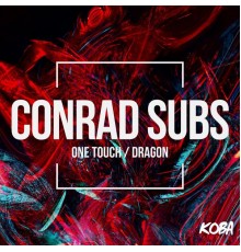 Conrad Subs - One Touch / Dragon