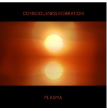 Consciousness Federation - Plasma