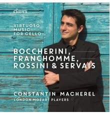 Constantin Macherel, London Mozart Players - Virtuoso Music for Cello (Boccherini, Franchomme, Servais...)