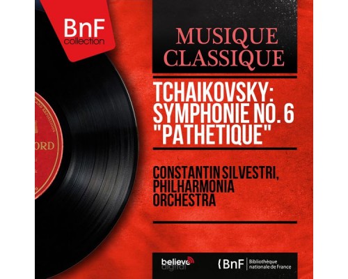 Constantin Silvestri, Philharmonia Orchestra - Tchaikovsky: Symphonie No. 6 "Pathétique" (Stereo Version) Constantin Silvestri, Philharmonia Orchestra - Tchaikovsky: Symphonie No. 6 "Pathétique" (Stereo Version)