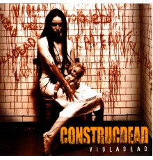 Construcdead - Violadead (Bonus Track Version)