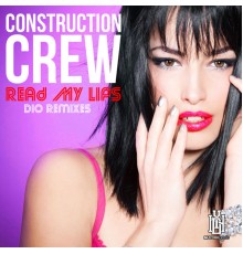 Construction Crew - Read My Lips - Dio Remixes