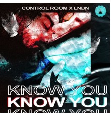 Control Room & LNDN - Know You