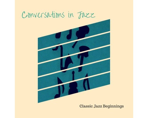 Conversations In Jazz - Classic Jazz Beginnings Conversations In Jazz - Classic Jazz Beginnings