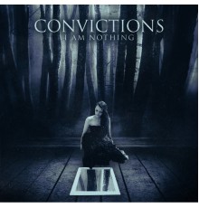 Convictions - I Am Nothing