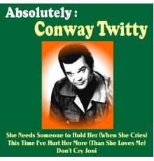 Conway Twitty - Absolutely: Conway Twitty