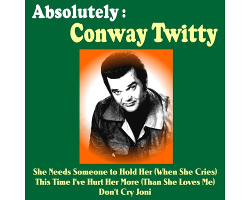 Conway Twitty - Absolutely: Conway Twitty