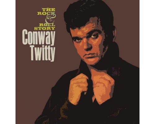 Conway Twitty - The Rock & Roll Story Conway Twitty - The Rock & Roll Story
