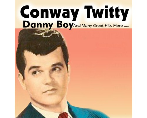 Conway Twitty - Danny Boy