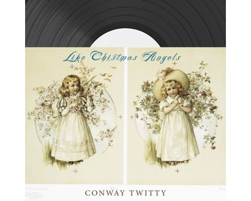 Conway Twitty - Like Christmas Angels