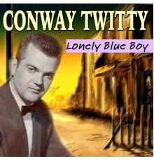 Conway Twitty - Lonely Blue Boy