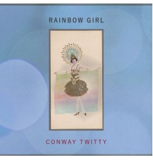 Conway Twitty - Rainbow Girl