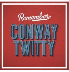 Conway Twitty - Remember