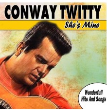 Conway Twitty - She's Mine