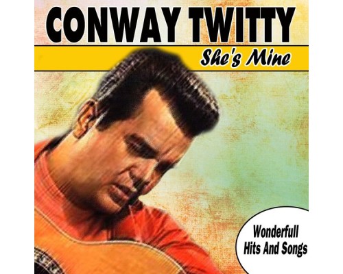 Conway Twitty - She's Mine