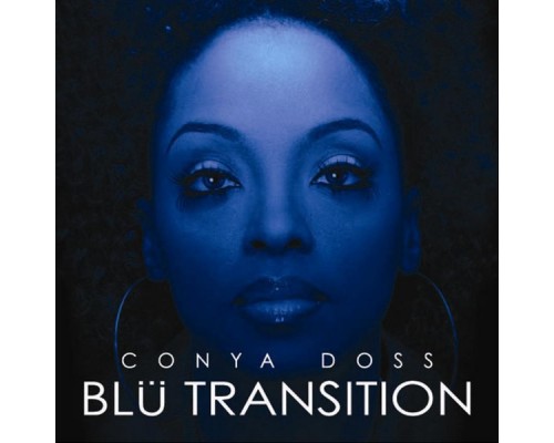 Conya Doss - Blu Transition Conya Doss - Blu Transition