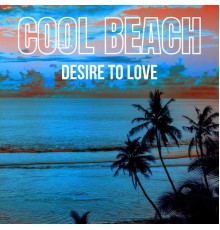 Cool Beach - Desire to Love