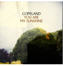 Copeland - You Are My Sunshine