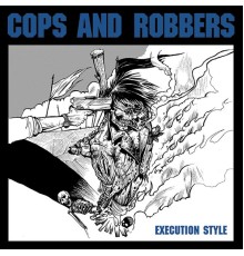 Cops And Robbers - Execution Style