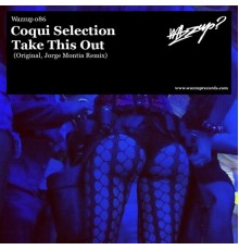 Coqui Selection - Take This Out