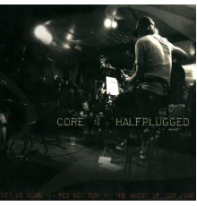 Core - Halfplugged