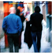 Corneille/Roelofs Trio - And That's Why