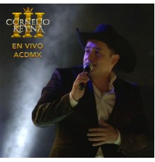Cornelio Reyna III - Cornelio Reyna III en Vivo ACDMX (En Vivo)