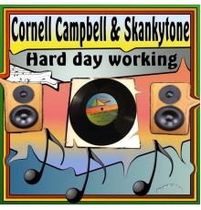 Cornell Campbell & Skankytone - Hard Day Working