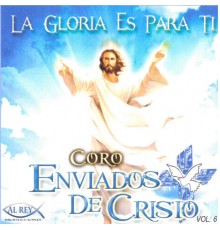Coro Enviados de Cristo - La Gloria Es para Ti
