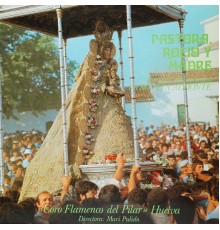 Coro Flamenco del Pilar - Pastora, Rocío y Madre