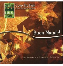 Coro Tre Pini - Buon Natale! Canti natalizi e di ispirazione religiosa