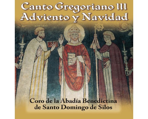 Coro de la Abadía Benedictina de Santo Domingo de Silos - Canto Gregoriano III: Adviento y Navidad