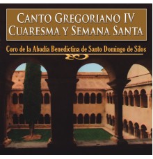 Coro de la Abadía Benedictina de Santo Domingo de Silos - Canto Gregoriano IV, Cuaresma y Semana Santa