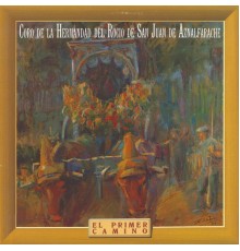 Coro de la Hermandad del Rocio de San Juan de Aznalfrache - El Primer Camino