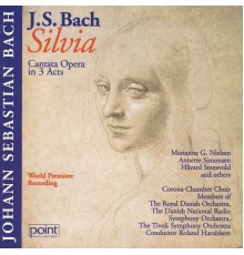 Corona Chamber Choir and Orchestra - J. S. Bach - Silvia - Cantata Opera in 3 Acts Vol. 2