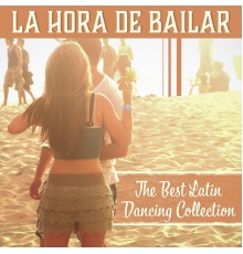 Corp Sexy Latino Dance Club - La Hora de Bailar: The Best Latin Dancing Collection, Hot Rhythms for Beach Party