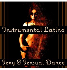 Corp Sexy Latino Dance Club - Instrumental Latino: Sexy & Sensual Dance