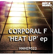 Corporal F - Heat Up ep