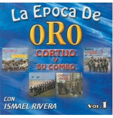 Cortijo Y Su Combo - La Epoca de Oro, Vol. 1