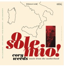 Cory Weeds - O Sole Mio!