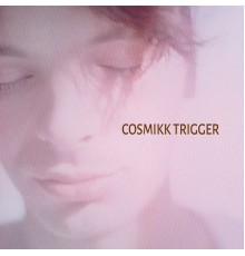 Cosmic Baby - Cosmikk Trigger