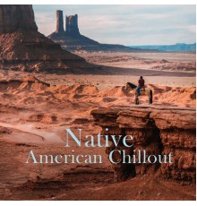 Cosmic Chill Out World, Minimal Lounge, Chillout Experience Music Academy - Native American Chillout