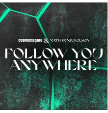 Cosmic Gate & Nathan Nicholson - Follow You Anywhere