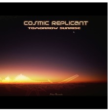 Cosmic Replicant - Tomorrow Sunrise