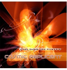 Cosmic Replicant - Pulsar Activity